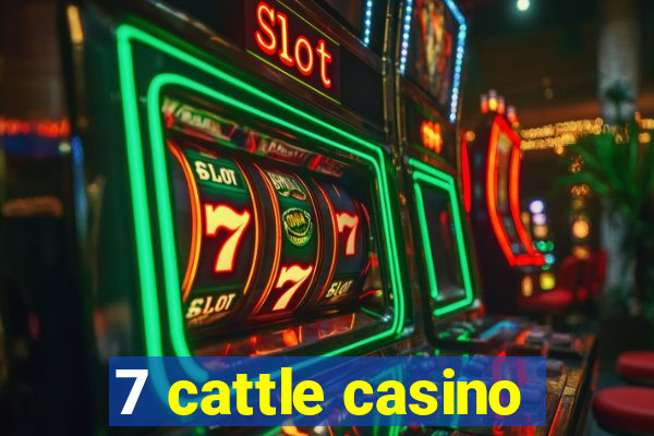 7 cattle casino